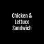 Chicken & Lettuce